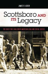 Scottsboro and Its Legacy: The Cases That Challenged American Legal and Social Justice [Crime, Media, and Popular Culture Series]