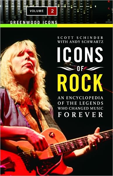 Icons of Rock: An Encyclopedia of the Legends Who Changed Music Forever
