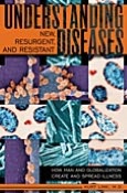 Understanding New, Resurgent, and Resistant Diseases: How Man and Globalization Create and Spread Illness