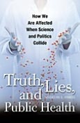 Truth, Lies, and Public Health: How We Are Affected when Science and Politics Collide