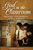 God in the Classroom: Religion and America's Public Schools