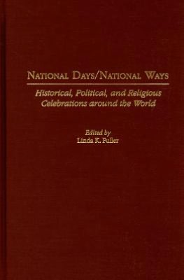National Days/National Ways: Historical, Political, and Religious Celebrations Around the World