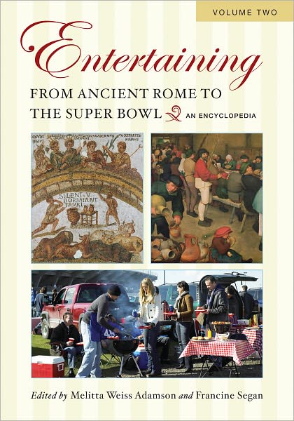 Entertaining from Ancient Rome to the Super Bowl: An Encyclopedia