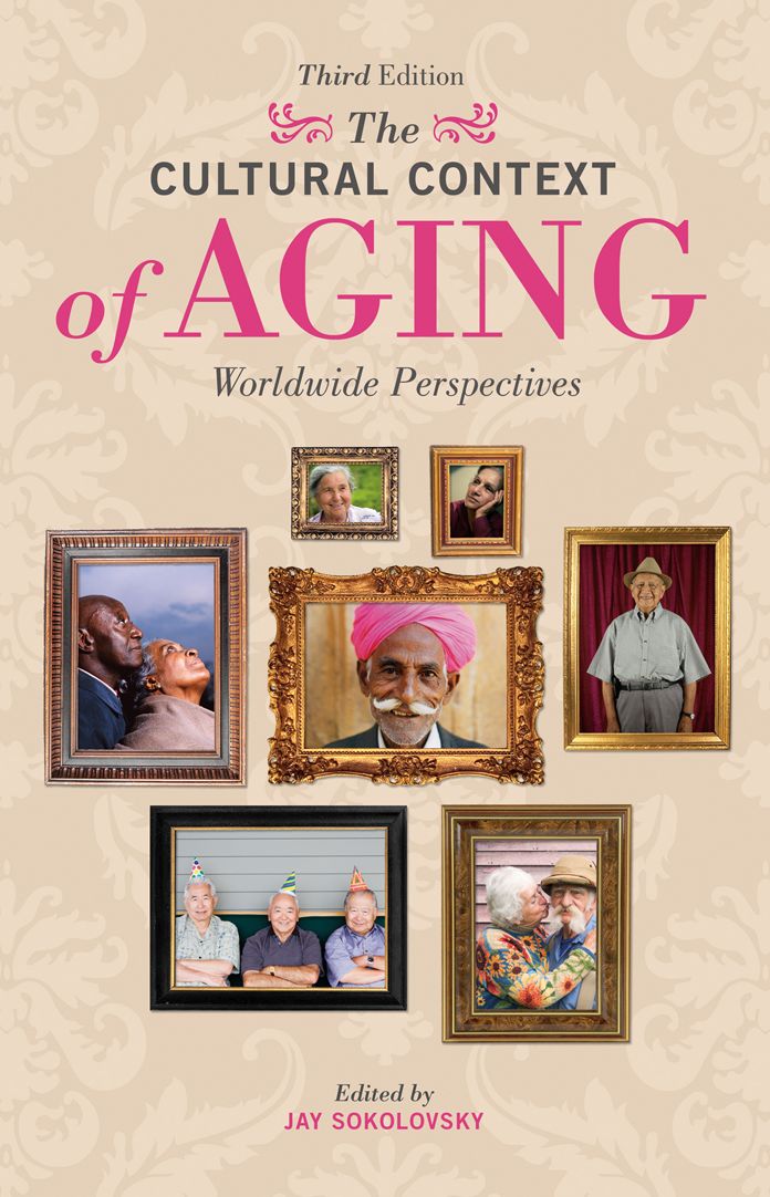 The Cultural Context of Aging: Worldwide Perspectives, 3rd Edition: Worldwide Perspectives Third Edition