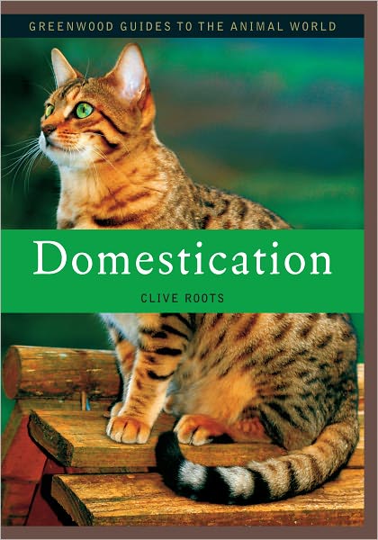 Domestication (Greenwood Guides to the Animal World Series)