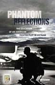 Phantom Reflections: The Education of an American Fighter Pilot in Vietnam