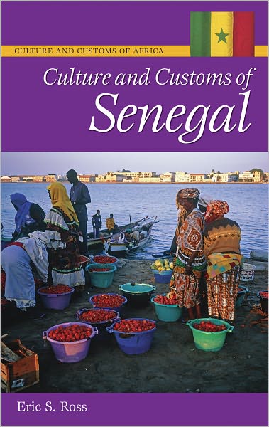 Culture and Customs of Senegal (Culture and Customs of Africa Series)