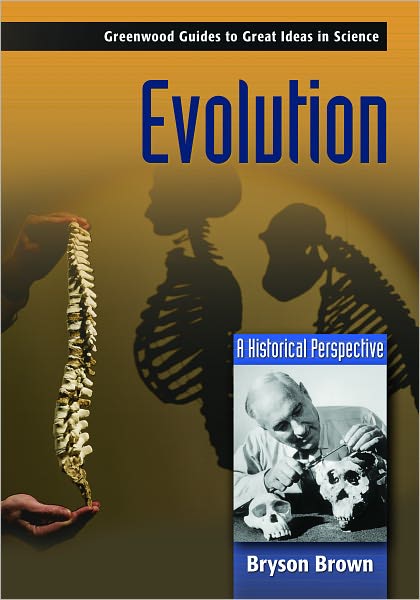 Evolution: A Historical Perspective (Greenwood Guides to Great Ideas in Science Series)