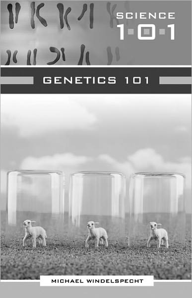 Genetics 101 (Science 101 Series)
