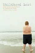 Childhood Lost: How American Culture Is Failing Our Kids