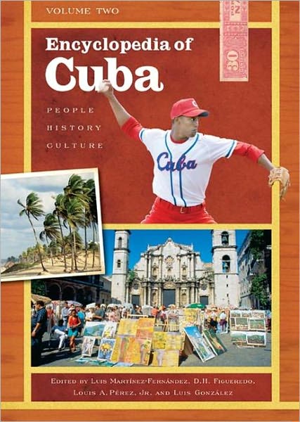 Encyclopedia of Cuba: People, History, Culture--[2 Volumes]