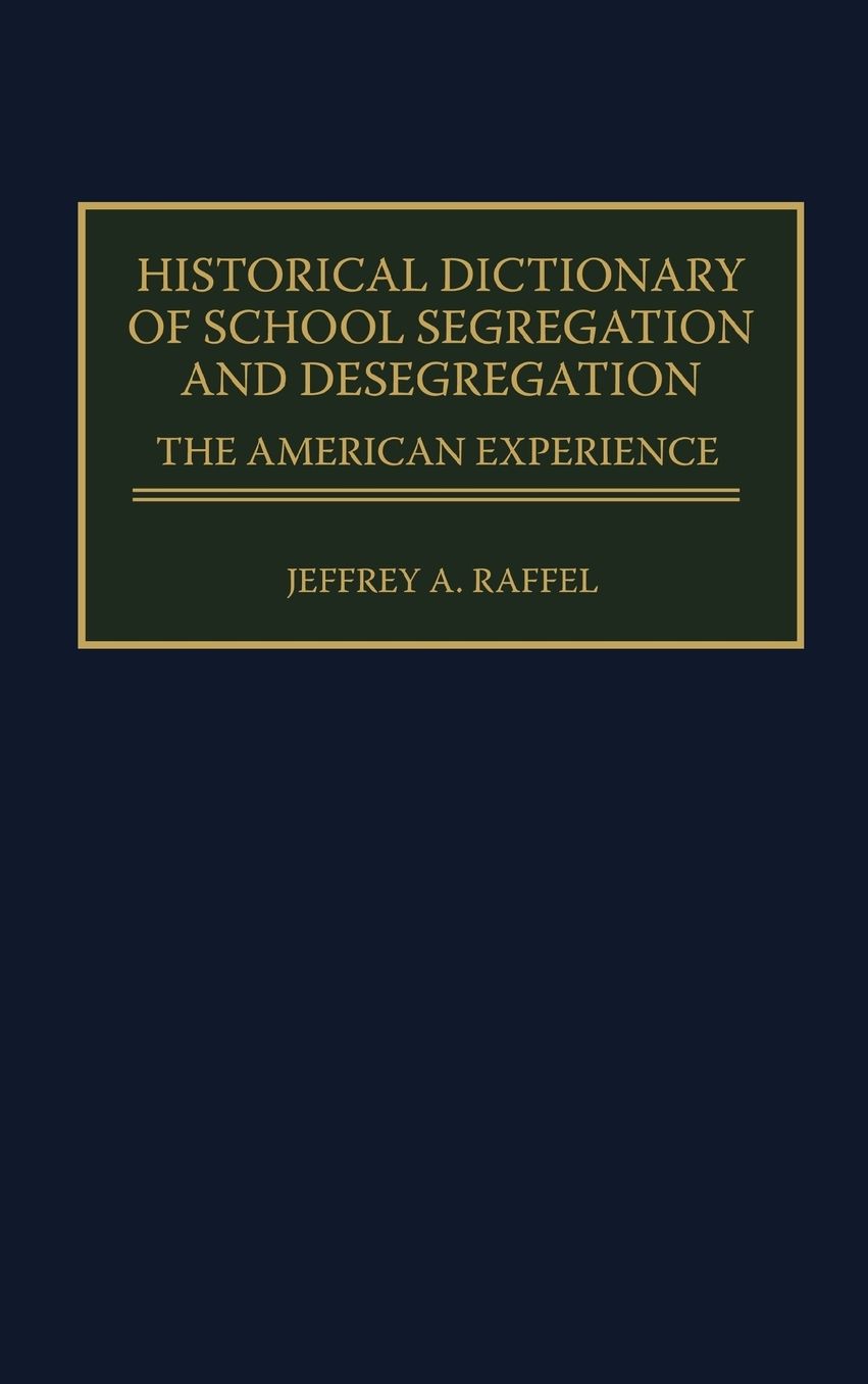 Historical Dictionary Of School Segregation And Desegregation