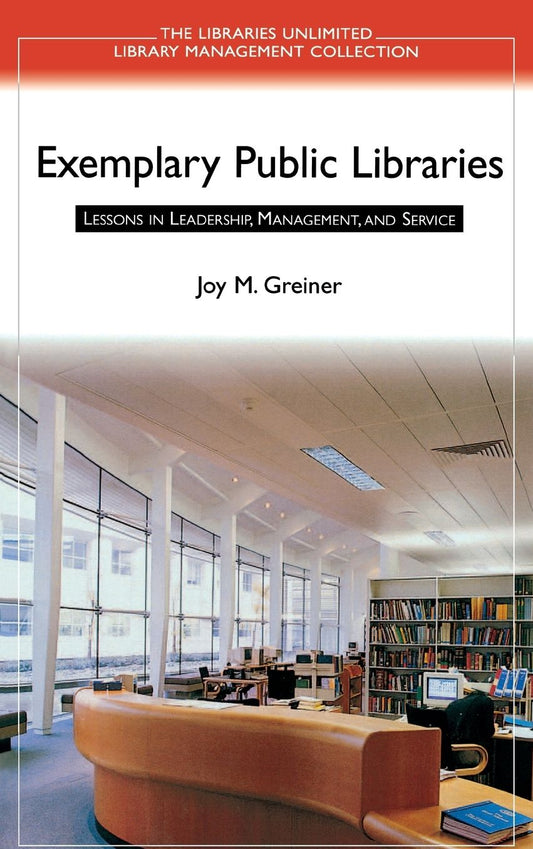 Exemplary Public Libraries: Lessons in Leadership, Management, and Service