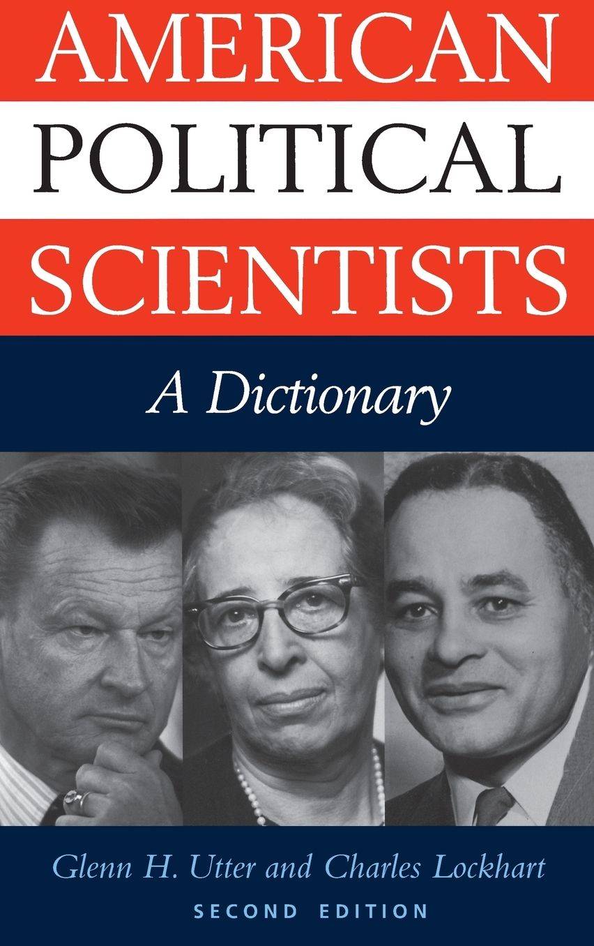American Political Scientists: A Dictionary-- Second Edition
