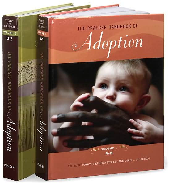 The Praeger Handbook of Adoption [2 volumes]: [Two Volumes]