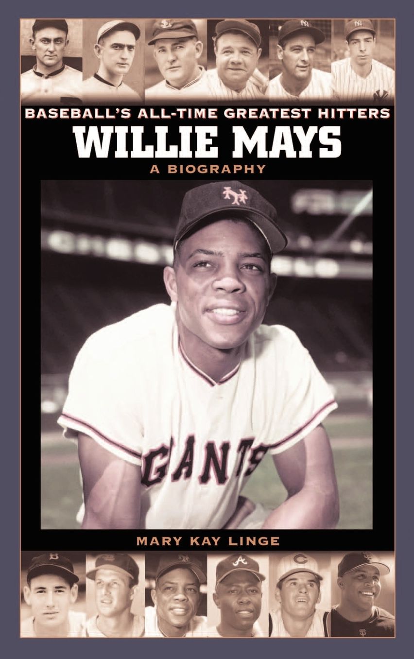Willie Mays: A Biography (Baseball's All-Time Greatest Hitters Series)