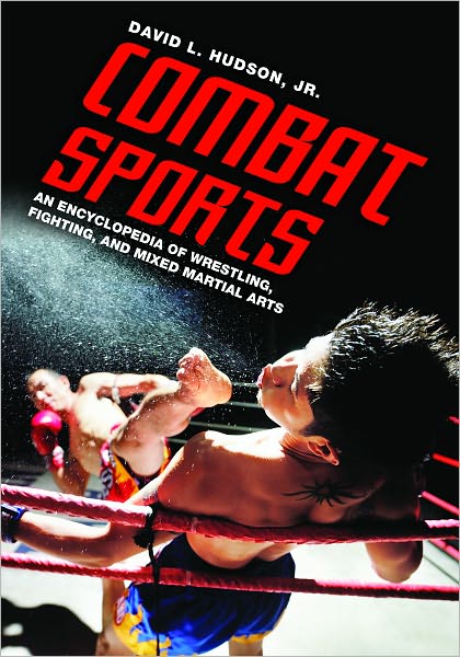 Combat Sports: An Encyclopedia of Wrestling, Fighting, and Mixed Martial Arts