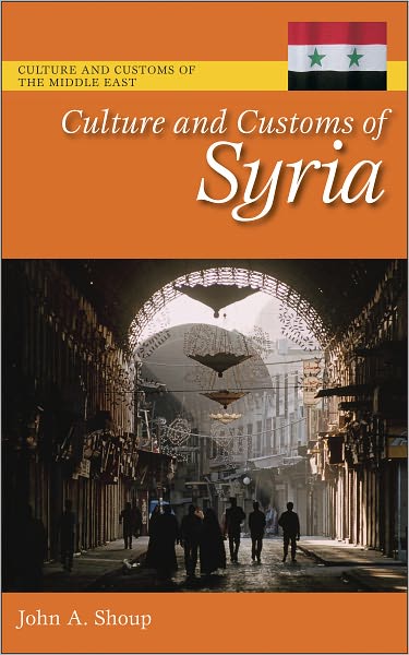Culture and Customs of Syria (Culture and Customs of the Middle East Series)