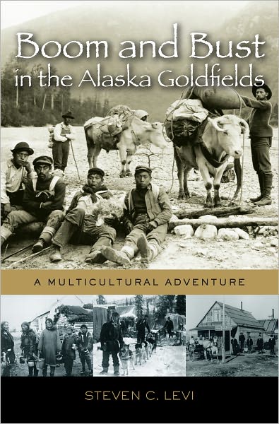 Boom and Bust in the Alaska Goldfields: A Multicultural Adventure