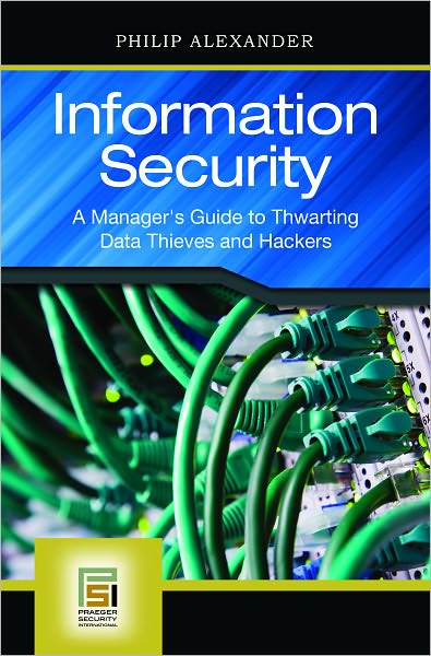Information Security: A Manager's Guide to Thwarting Data Thieves and Hackers