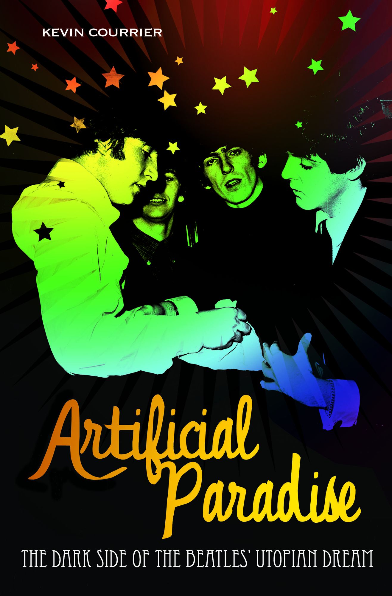 Artificial Paradise: The Dark Side of the Beatles' Utopian Dream: The Dark Side of the Beatles' Utopian Dream