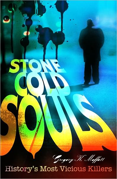 Stone Cold Souls: History's Most Vicious Killers