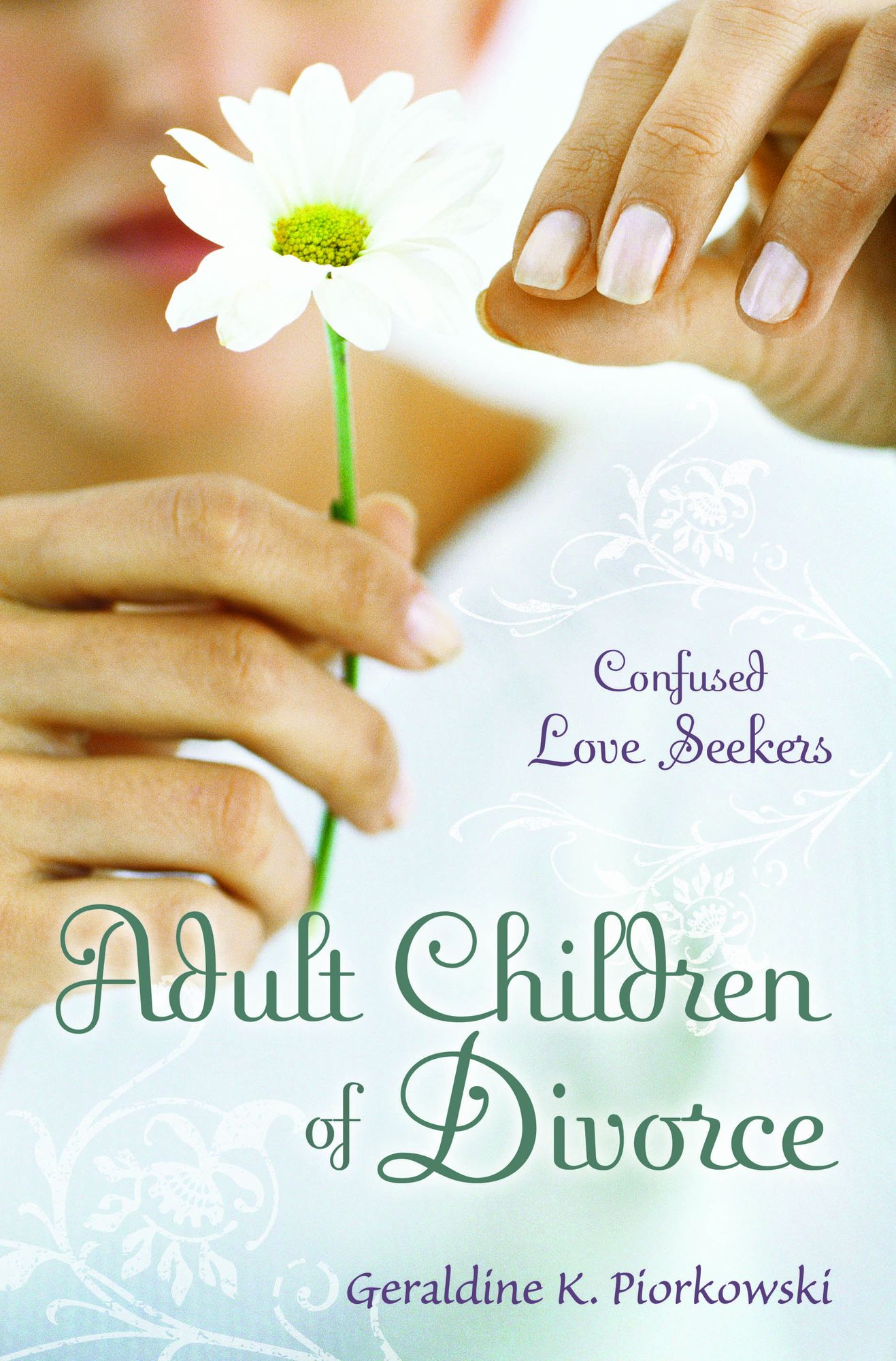 Adult Children of Divorce: Confused Love Seekers: Confused Love Seekers
