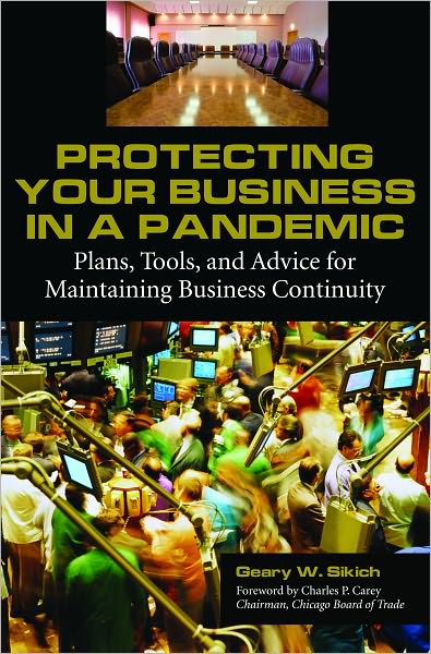 Protecting Your Business in a Pandemic: Plans, Tools, and Advice for Maintaining Business Continuity