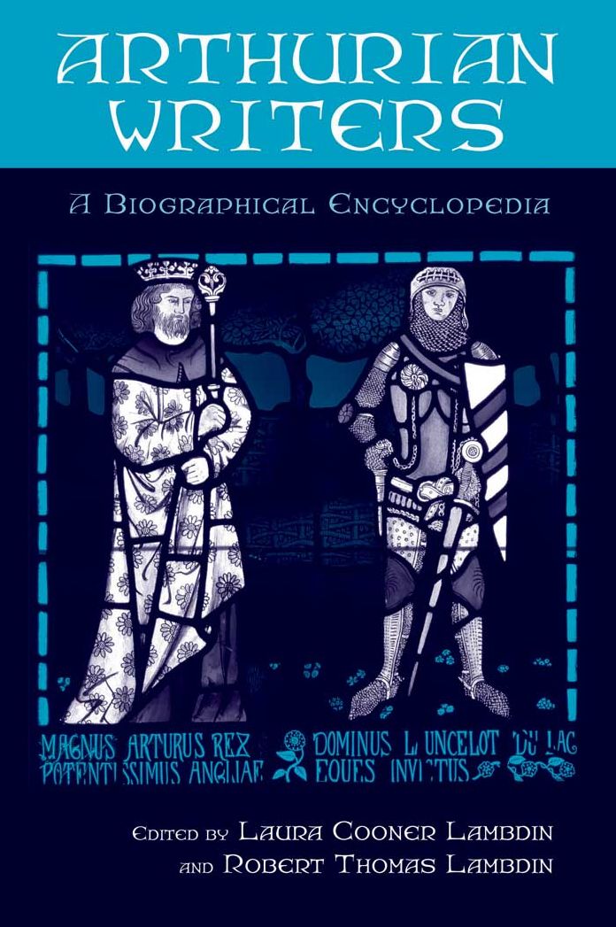 Arthurian Writers: A Biographical Encyclopedia: A Biographical Encyclopedia