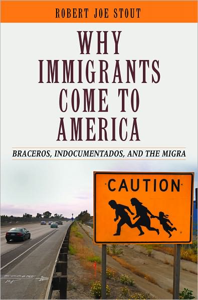 Why Immigrants Come to America: Braceros, Indocumentados, and the Migra