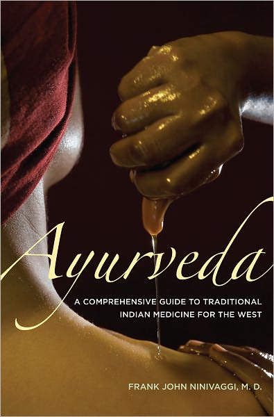 Ayurveda: A Comprehensive Guide to Traditional Indian Medicine for the West