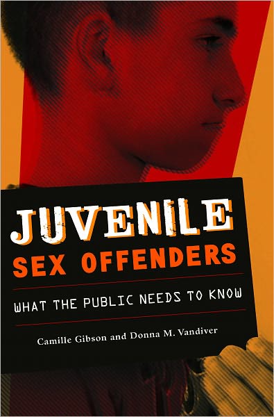 Juvenile Sex Offenders: What the Public Needs to Know