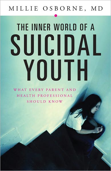 Inner World of a Suicidal Youth: What Every Parent and Health Professional Should Know