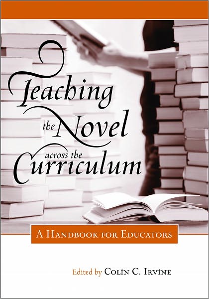 Teaching the Novel Across the Curriculum: A Handbook for Educators