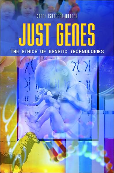 Just Genes: The Ethics of Genetic Technologies