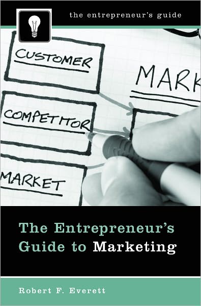 The Entrepreneur's Guide to Marketing (The Entrepreneur's Guide Series)
