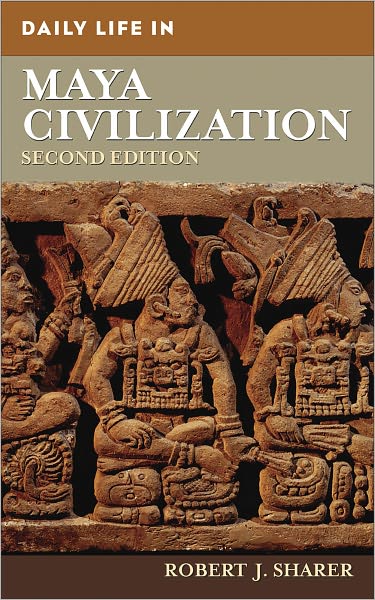 Daily Life in Maya Civilization (Daily Life Through History Series)
