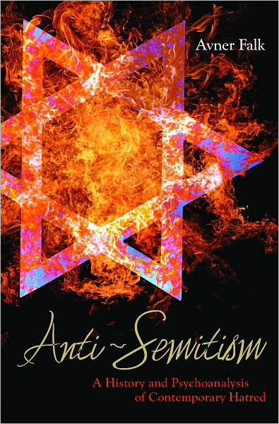 Anti-Semitism: A History and Psychoanalysis of Contemporary Hatred