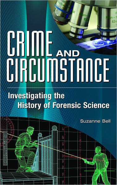 Crime and Circumstance: Investigating the History of Forensic Science