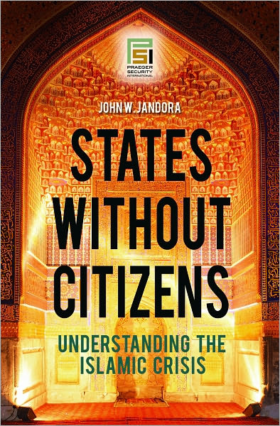 States without Citizens: Understanding the Islamic Crisis