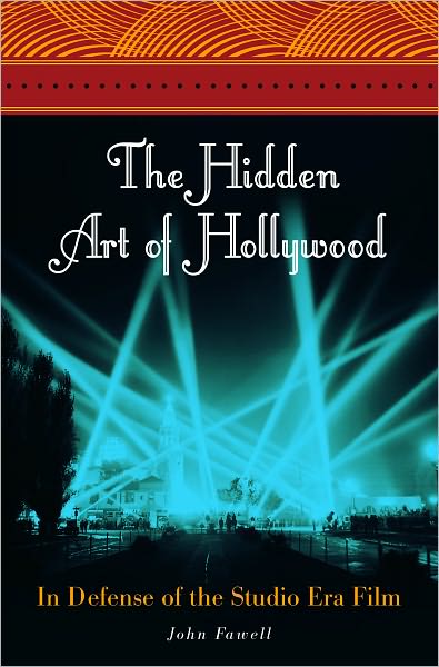 The Hidden Art of Hollywood: In Defense of the Studio Era Film