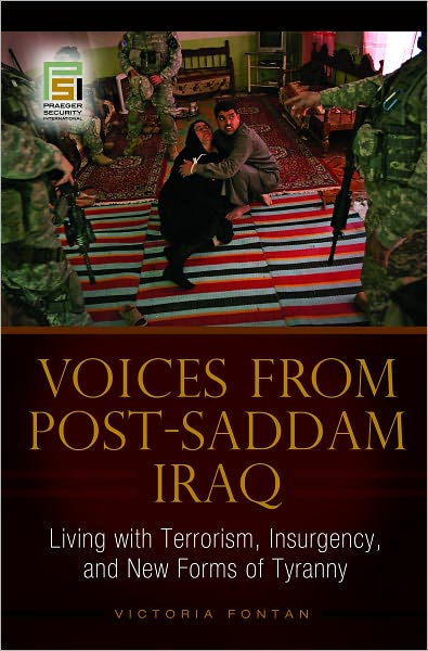 Voices from Post-Saddam Iraq: Living with Terrorism, Insurgency, and New Forms of Tyranny