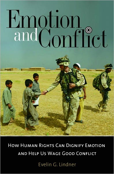 Emotion and Conflict: How Human Rights Can Dignify Emotion and Help Us Wage Good Conflict