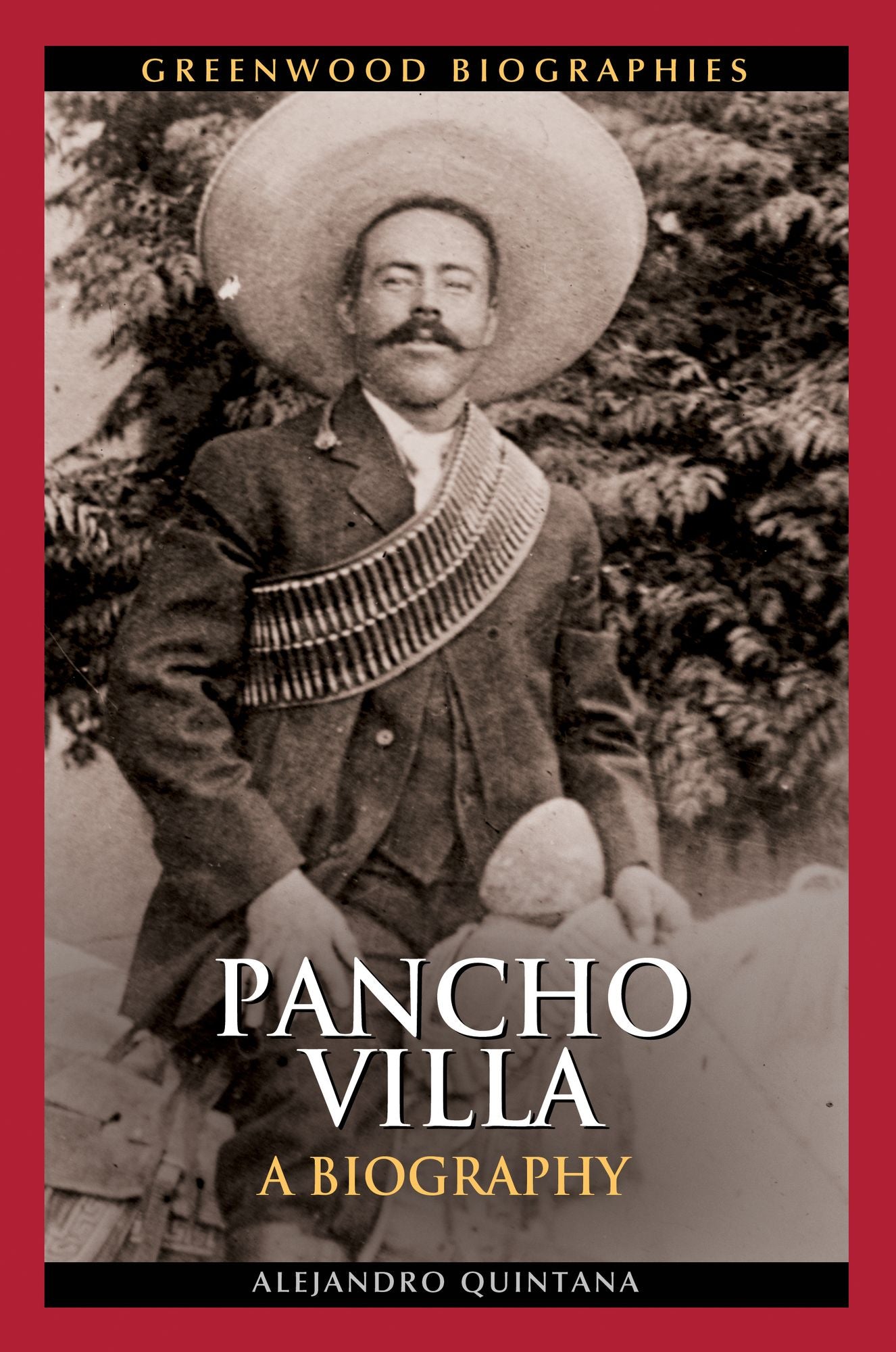 Pancho Villa: A Biography