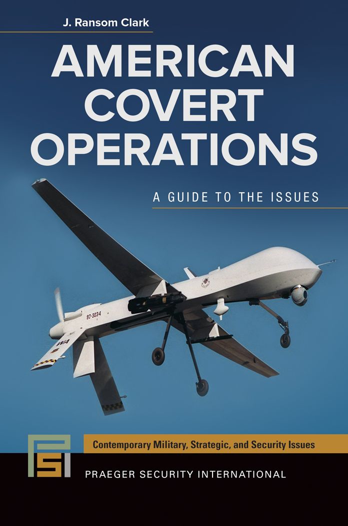 American Covert Operations: A Guide to the Issues: A Guide to the Issues