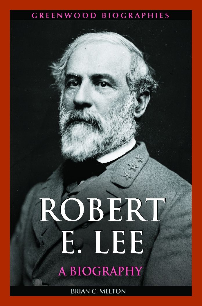 Robert E. Lee: A Biography: A Biography