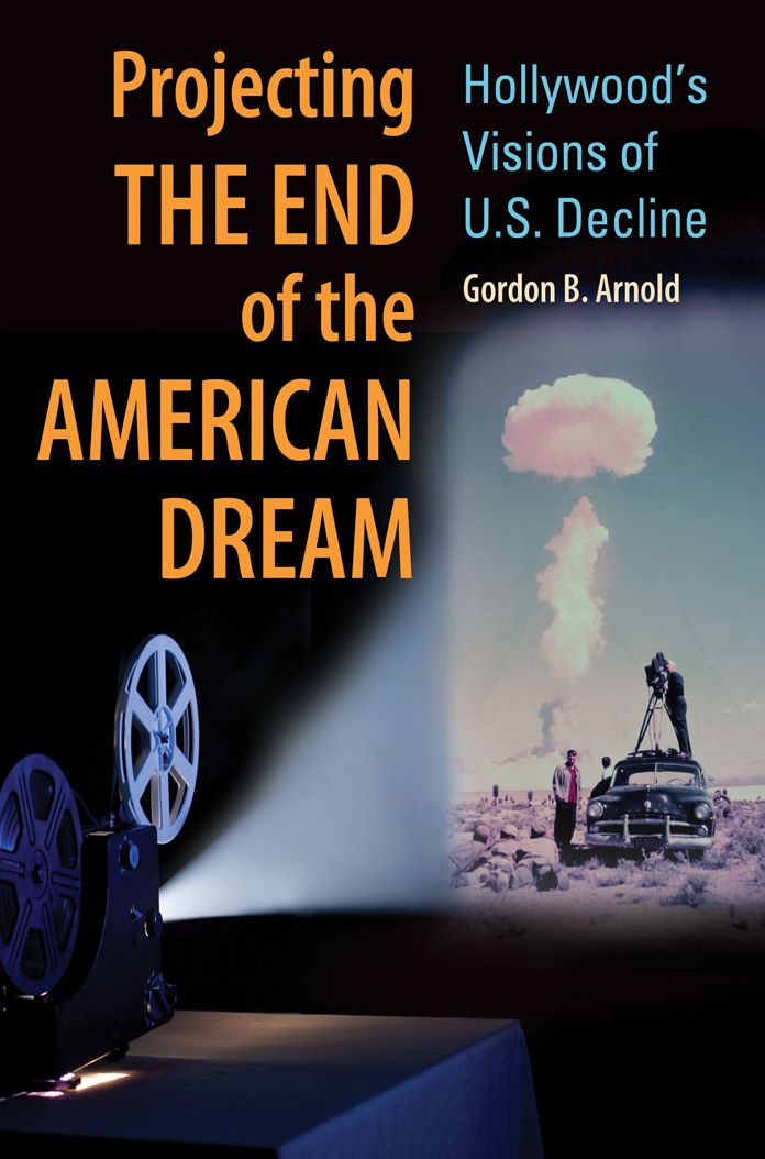 Projecting the End of the American Dream: Hollywood's Visions of U.S. Decline