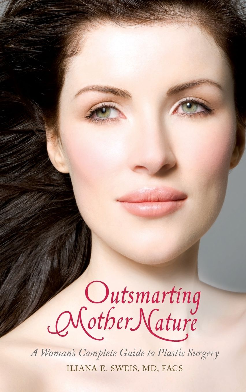 Outsmarting Mother Nature: A Woman's Complete Guide to Plastic Surgery