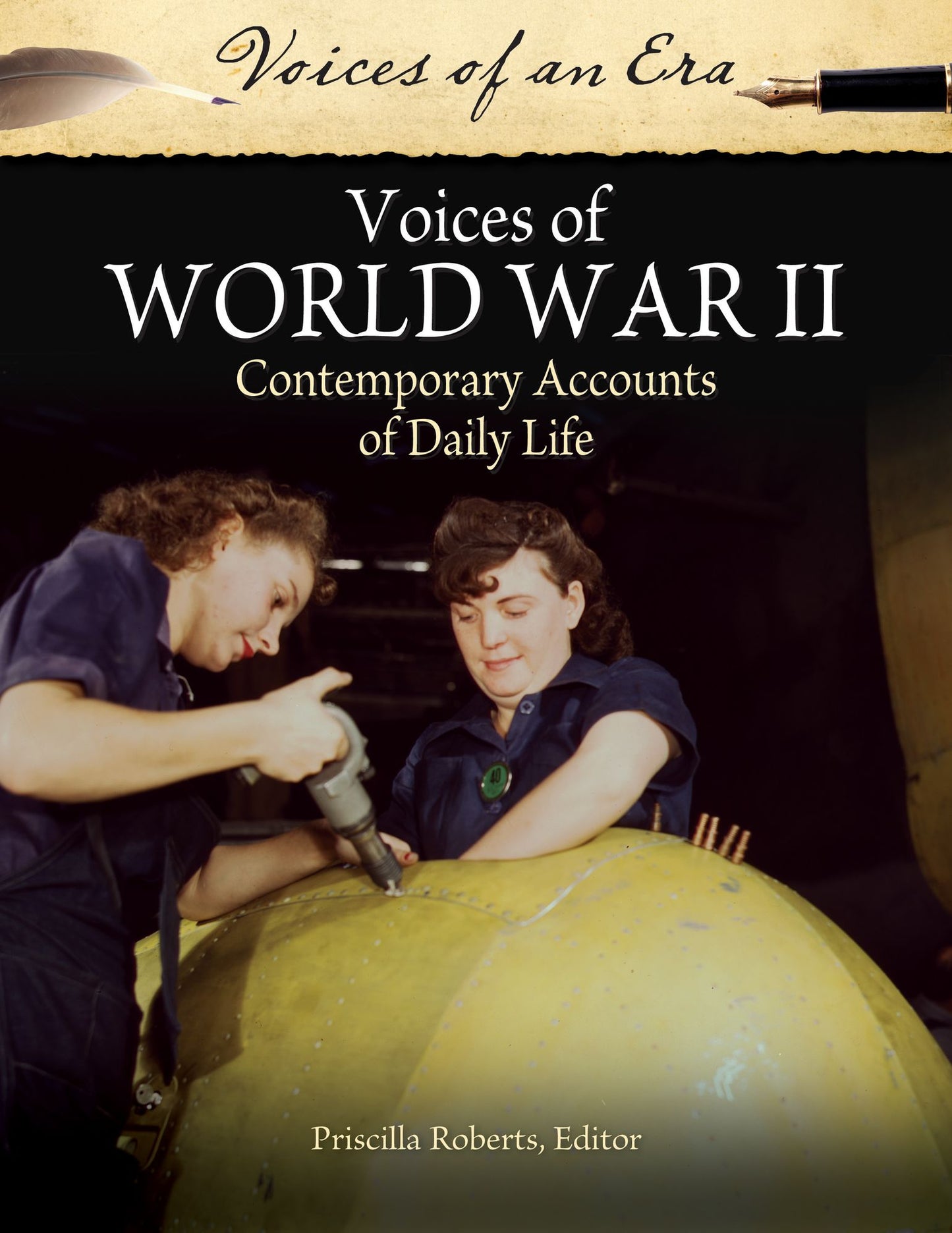 Voices of World War II: Contemporary Accounts of Daily Life: Contemporary Accounts of Daily Life