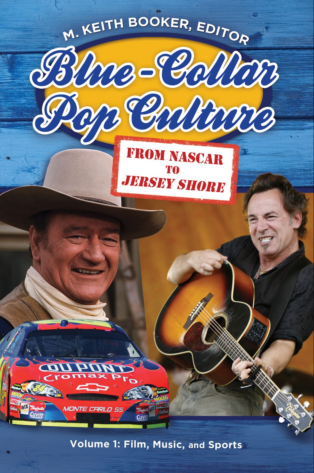Blue-Collar Pop Culture: From NASCAR to Jersey Shore [2 volumes]